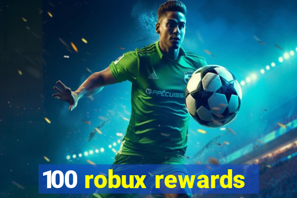 100 robux rewards